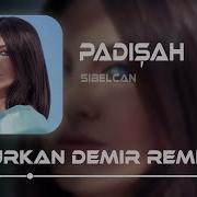 Sibel Can Bu Devirde Kimse Sultan Değil Furkan Demir Remix Padişah