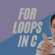 How To Use For Loops C Tutorial