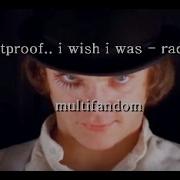 Bulletproof I Wish I Was Multifandom