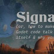 Signals Or How To Make Your Godot Code Talk To Itself And Why You Should Care