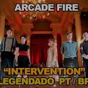 Arcade Fire Intervention Legendado Português Inglês