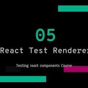 ENJOY TESTING REACT COMPONENTS PART 5 REACT TEST RENDERER