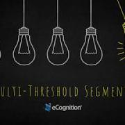 ECognition Deconstructed Multi Threshold Segmentation
