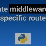 Create Middleware For Specific Route Python