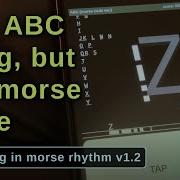 The ABC Song Morse Code Ver A New Level In Morse Rhythm V1 2