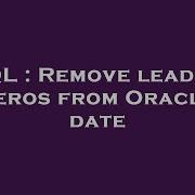 SQL Remove Leading Zeros From Oracle Date