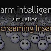 Swarm Intelligence Simulation Project Screaming Insects