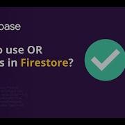 How To Use OR Queries In Firestore