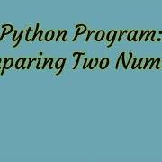Python Programming Comparing Two Numbers
