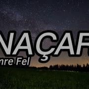 Emre Fel Naçar Lyrics Müzik Video şarkı Sözleri şarkılar