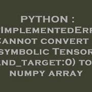 PYTHON NotImplementedError Cannot Convert A Symbolic Tensor 2nd Target 0 To A Numpy Array