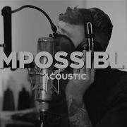 James Arthur Impossible Official Acoustic Video