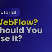 What Is Webflow And Should You Use It