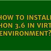 Ubuntu How To Install Python 3 6 In Virtual Environment