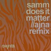Does It Matter Ajna BE Remix