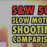 Slow Motion Shooting Comparison S W 500
