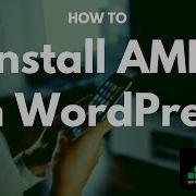 How To Install AMP On WordPress With Best Settings Under 4 Minutes