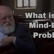 Daniel Dennett What Is The Mind Body Problem
