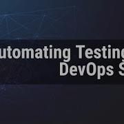 Automating Testing In A DevOps Setup