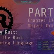 Learn Rust Together Part 23 Chapter 17 Part 1 Object Oriented Patterns