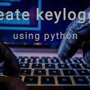 Create Keylogger Using Python How To Create A Keylogger In Windows 10 Keylogger Tutorial Ethical