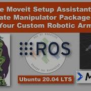 Lesson 9 Use Moveit Setup Assistant To Create Manipulator Package Of Your Robotic Arm ROS Noetic