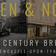 20th Century Britain Then And Now Newcastle Upon Tyne