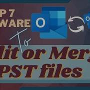 Top 7 Software To Split Or Merge PST Files