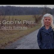 Thank God I Am Free The Detty Sisters Official Music Video