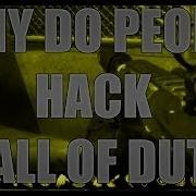 Call Of Duty Ghost Why Do You Hack