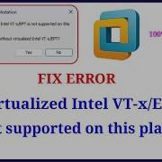 FIX ERROR Virtualized Intel VT X EPT Is Not Supported On This Platform On VMware