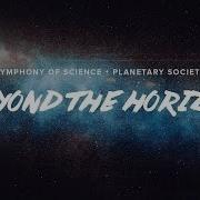 BEYOND THE HORIZON Symphony Of Science The Planetary Society