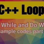 C Loops Tutorial For While And Do While Loops Simplified Part 2 Sample Codes