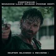 Portwave Shadow Lady DU6AK Phonk Edit Super Slowed Reverb