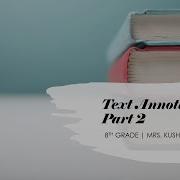 Text Annotation Part 2 8th Grade ELA Mrs Kushner