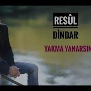 RESUL DİNDAR YAKMA YANARSIN