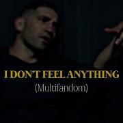 I Don T Feel Anything Multifandom