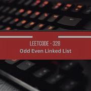 LeetCode 328 Odd Even Linked List Linked List Cpp