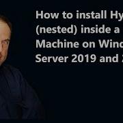 How To Install Hyper V Nested Inside A Virtual Machine On Windows Server 2019 And 2016