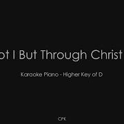 CityAlight Yet Not I But Through Christ In Me Piano Karaoke Higher Key Of D