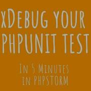 How To XDebug Your PHPUnit Tests In PHPStorm