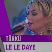 Le Le Daye Türkü Canlı Performans
