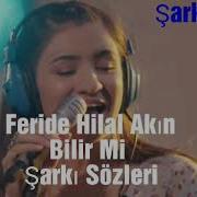 Feride Hilal Akın Bilir Mi