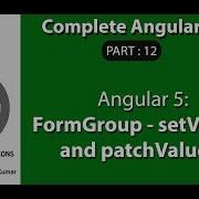 Part 12 Complete Angular Form FormGroup SetValue And PatchValue