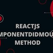 ReactJS ComponentDidMount Method What Is It And How Does It Work
