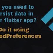 Flutter Use Shared Preferences To Persist Data