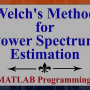 The Welch S Method For Power Spectrum Estimation Using MATLAB Advanced Digital Signal Processing