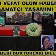 Çok Acı Vefatt Ünlü Sanatçı Hayatını Kaybetti Son Yolculuğuna Uğurlandı Cenaze Töreninde Ayıp