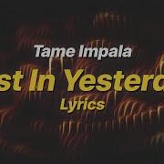 Lost In Yesterday Tame Impala Lyrics