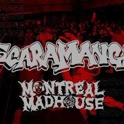 SCARAMANGA MONTREAL MADHOUSE 2024